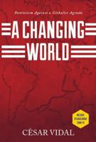 A Changing World: Patriotism Against a Globalist Agenda 1950604063 Book Cover