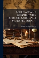 Schediasma De Commentariis Historicis, Quos Galli Memoires Vocant 1248520726 Book Cover