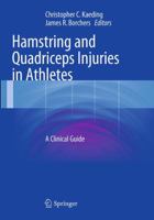 Hamstring and Quadriceps Injuries in Athletes: A Clinical Guide 1489978674 Book Cover