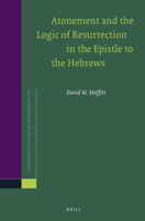 Atonement and the Logic of Resurrection in the Epistle to the Hebrews 9004258183 Book Cover