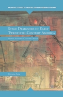 Stage Designers in Early Twentieth-Century America: Artists, Activists, Cultural Critics 0230115071 Book Cover