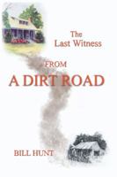 The Last Witness From a Dirt Road 1419618830 Book Cover