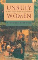 Unruly Women: The Politics of Social and Sexual Control in the Old South (Gender and American Culture) 0807820164 Book Cover