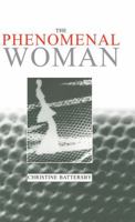 Phenomenal Woman - Feminist Metaphysics and the Patterns of Identity 0745615546 Book Cover