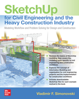 Sketchup for Civil Engineering and Heavy Construction: Modeling Workflow and Problem Solving for Design and Construction 126046038X Book Cover