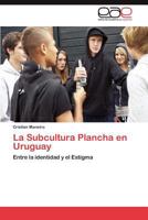 La Subcultura Plancha en Uruguay 3846571008 Book Cover