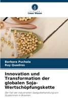 Innovation und Transformation der globalen Soja-Wertschöpfungskette: Der Fall der industriellen Saatgutbehandlung von Sojabohnen in Brasilien 6206132021 Book Cover