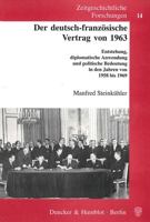 Der Deutsch-Franzosische Vertrag Von 1963: Entstehung, Diplomatische Anwendung Und Politische Bedeutung in Den Jahren Von 1958 Bis 1969 3428107675 Book Cover