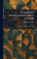 Scientific Management Since Taylor: A Collection of Authoritative Papers 1025973259 Book Cover