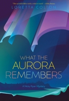 What the Aurora Remembers (A Nicky Ryan Mystery) 1038364574 Book Cover