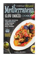 Everyday Vegan Mediterranean Slow Cooker Cookbook: Easy and Delicious Mediterranean Slow Cooker Recipes for Busy Vegans (Vegan Coookbook) 1499176821 Book Cover