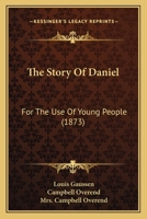 The Story Of Daniel: For The Use Of Young People 1104666782 Book Cover