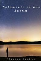 Solamente en mis sueños B098DZ6KDG Book Cover