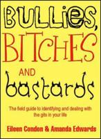 Bullies, Bitches and Bastards 1906321892 Book Cover