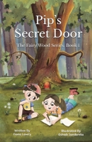 Pip's Secret Door: The Fairy Woods Series | Book 1 1738556336 Book Cover