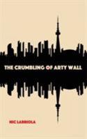 The Crumbling of Arty Wall 1554832144 Book Cover