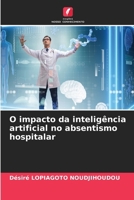 O impacto da inteligência artificial no absentismo hospitalar 6209242936 Book Cover