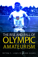 The Rise and Fall of Olympic Amateurism 0252081846 Book Cover