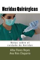 Heridas Quirurgicas: Notas Sobre El Cuidado de Heridas 1537755234 Book Cover