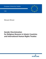 Gender Discrimination for Religious Reasons in Islamic Countries and International Human Rights Treaties 3631843917 Book Cover