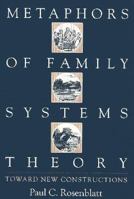 Metaphors of Family Systems Theory: Toward New Constructions 1572301724 Book Cover