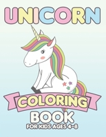 Unicorn Coloring Book for Kids Ages 4-8: Unicorns Coloring Books Will Be Interesting for Boys Girls Toddlers 1695501241 Book Cover
