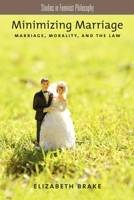 Minimizing Marriage: Morality, Marriage, and the Law 0199774137 Book Cover