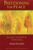 Partitioning for Peace: An Exit Strategy for Iraq 1598130250 Book Cover