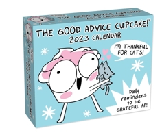 The Good Advice Cupcake 2023 Day-to-Day Calendar: Daily Reminders to Be Grateful AF! 1524873349 Book Cover
