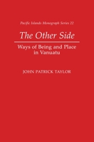 The Other Side: Ways of Being and Place in Vanuatu 0824833023 Book Cover