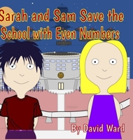 Sarah and Sam Save the School with Even Numbers B08KJR7DWP Book Cover