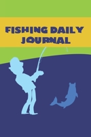 fishing Daily Journal: Journalist Pages for Recording Fishing Notes, Experiences and Memories 1675297185 Book Cover