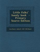 Little Folks' Handy Book 1019148462 Book Cover