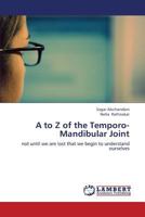 A to Z of the Temporo-Mandibular Joint: not until we are lost that we begin to understand ourselves 3659418927 Book Cover