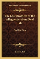 The Lost Brothers of the Alleghenies from Real Life: Sad But True 1162761059 Book Cover