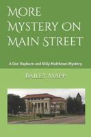 More Mystery On Main Street: A Doc Rayburn and Billy Matthews Mystery B0G1D4D65B Book Cover