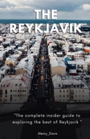 THE REYKJAVIK TRAVEL GUIDE BOOK: “The complete insider guide to exploring the best of Reykjavik” B0CDZ8XRN7 Book Cover
