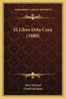 El Libro Dela Caza (1880) 116087641X Book Cover