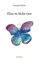 Élisa ne lâche rien (French Edition) 2414334622 Book Cover