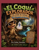El Cristal de Camuy / The Crystal of Camuy (El Coquí Explorador de Puerto Rico Libro 2) (Spanish Edition) B0HHMRZRYW Book Cover