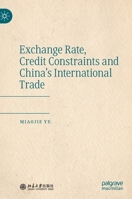 Exchange Rate, Credit Constraints and China’s International Trade 981157524X Book Cover