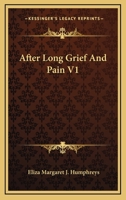 After Long Grief And Pain V1 1163603902 Book Cover