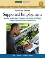 Supported Employment: Applying the Individual Placement and Support (IPS) Model to Help clients compete in the Workforce 1616490853 Book Cover