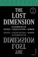 THE LOST DIMENSION - VOLUME 5 2026: AN ANTHOLOGY OF FANTASY, SCIENCE FICTION, HORROR (THE LOST DIMENSION: AN ANTHOLOGY OF FANTASY ? SCIENCE FICTION ? HORROR) B0HJ6XX78M Book Cover