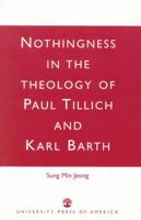 Nothingness in the Theology of Paul Tillich and Karl Barth 0761825002 Book Cover