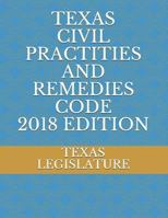 Texas Civil Practities and Remedies Code 2018 Edition 1718112483 Book Cover