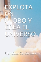 EXPLOTA UN GLOBO Y CREA EL UNIVERSO B08W78VK6W Book Cover