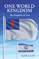 One World Kingdom: The Kingdom of God 1685703089 Book Cover