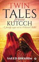 Twin Tales from Kutcch : A family saga set in Colonial India 1684668204 Book Cover