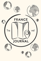 France Travel Journal: A Guided Travel Journal. 6 x 9 Vacation Diary With Prompts, Packing List, And Other Helpful Tools. Great Travel Book For Adults, Kids, And Teens. 1691066672 Book Cover